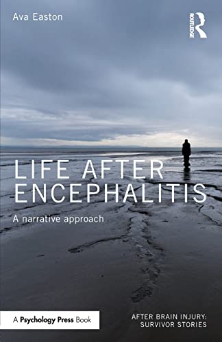 Life After Encephalitis: A Narrative Approach (After Brain Injury: Survivor Stories)
